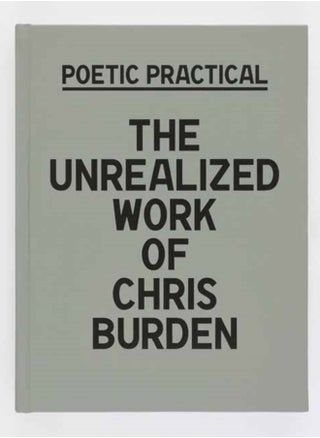 Poetic Practical : The Unrealized Work of Chris Burden - pzsku/ZAF4FC66534B8D07B2868Z/45/_/1694516642/d070755c-335e-4c97-aa5f-8785c193db75