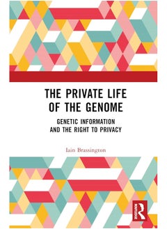 The Private Life of the Genome: Genetic Information and the Right to Privacy 