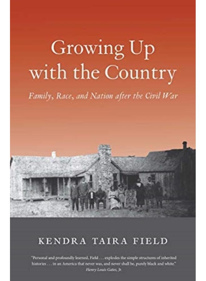 Growing Up with the Country : Family, Race, and Nation after the Civil War 