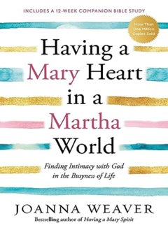 HAVING A MARY HEART IN A MARTHA WORLD 