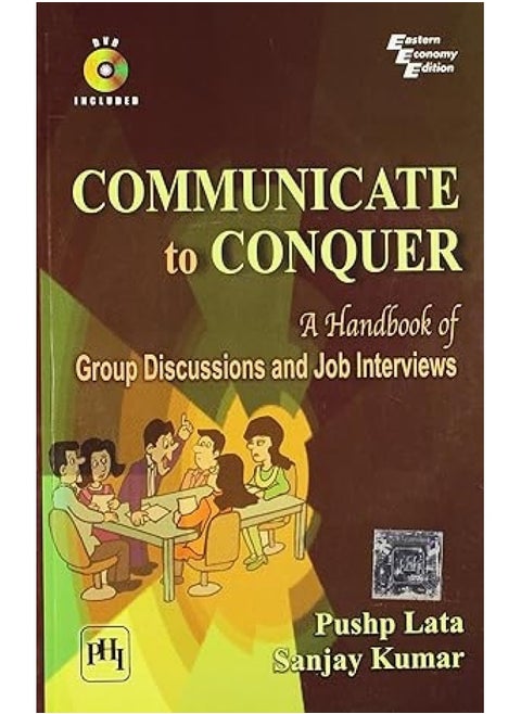 Communicate to Conquer: A Handbook of Group Discussions and Job Interviews