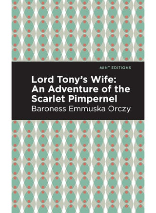 Lord Tony's Wife: An Adventure of the Scarlet Pimpernel - pzsku/ZAF636CC8CB1B2A10F04FZ/45/1747922264/31c0ae1c-d570-4692-803e-663a758d91c8
