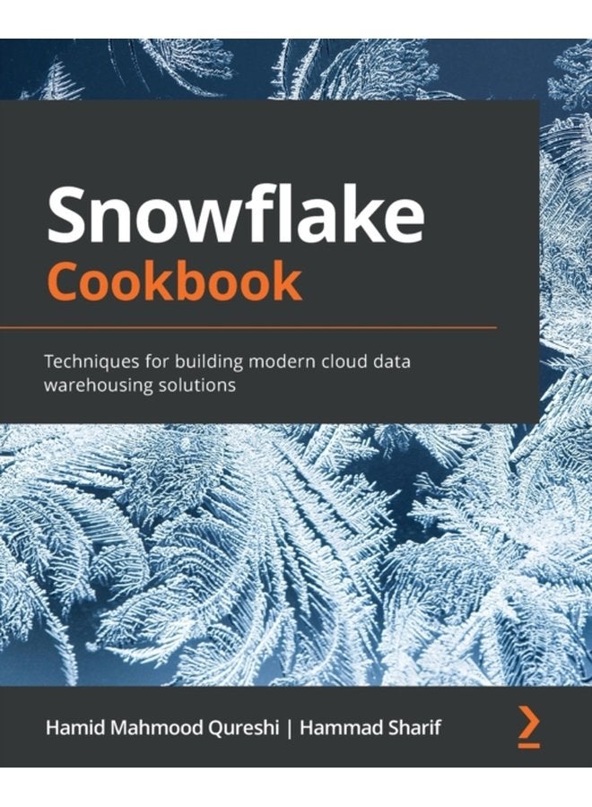 Snowflake Cookbook Techniques for building modern cloud data warehousing solutions - Paperback