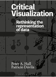 Critical Visualization : Rethinking the Representation of Data 