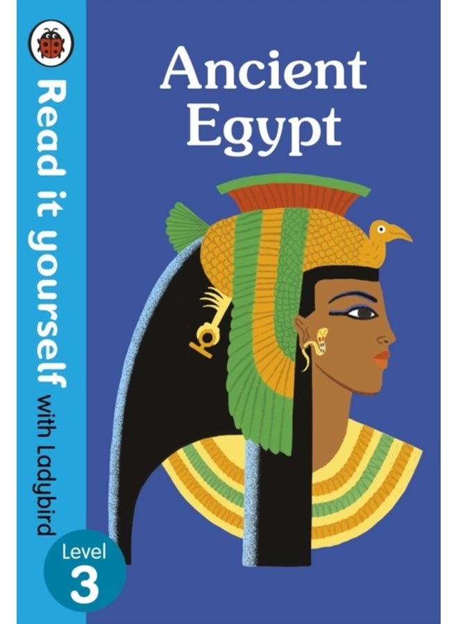 Ancient Egypt â€“ Read it yourself with Ladybird Level 3 