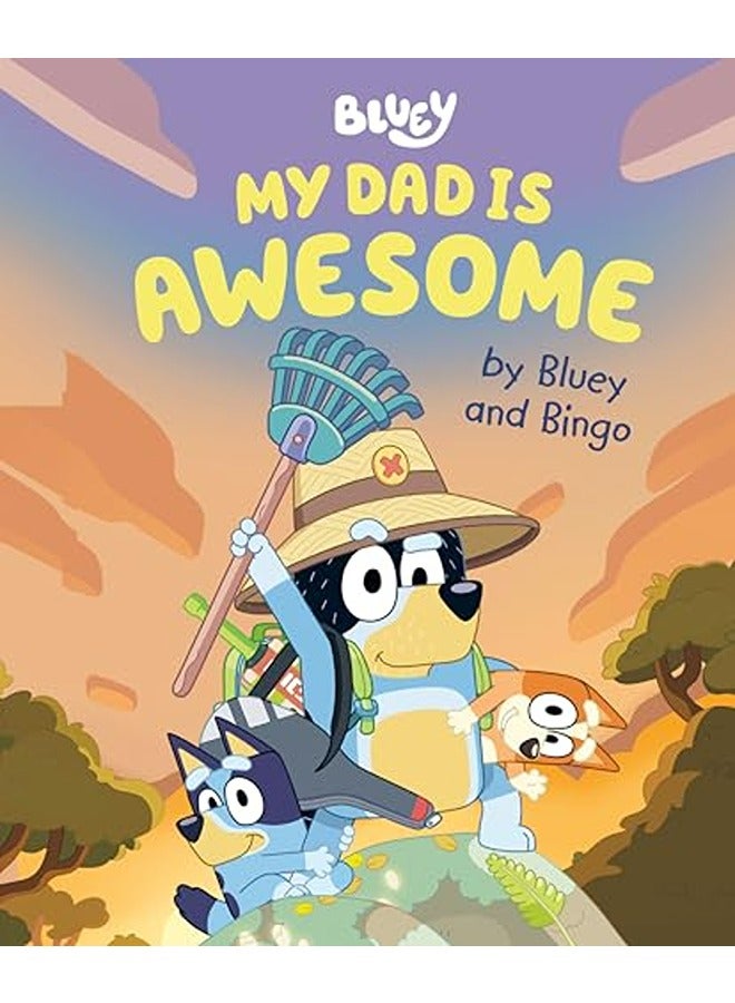 My Dad Is Awesome By Bluey And Bingo 