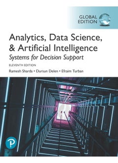 Analytics, Data Science, & Artificial Intelligence: Systems for Decision Support, Global Edition 