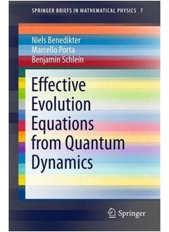 Effective Evolution Equations from Quantum Dynamics (SpringerBriefs in Mathematical Physics)