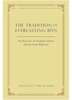 The Tradition of Everlasting Bön: Five Key Texts on Scripture, Tantra, and the Great Perfection  - Image 1