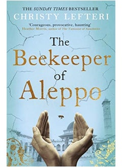 The Beekeeper of Aleppo : The heartbreaking tale that everyone's talking about