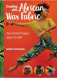 CREATING WITH AFRICAN WAX FABRIC 