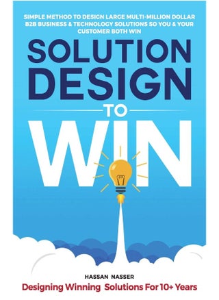 Apiot LLC Solution Design to Win: Simple Method to Design Large Multi-Million Dollar B2B Business & Technology Solutions so You and Your Customer Both Win - pzsku/ZAF8D55FE3AE5C0ED7442Z/45/1749823971/e0efc4c8-afe6-433f-b869-2c8f595caa0e