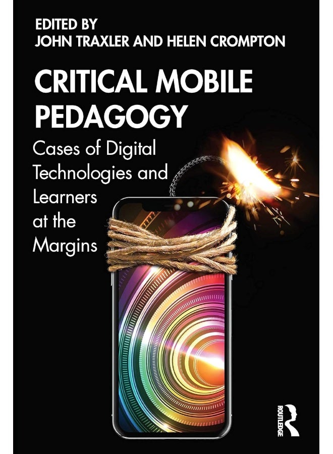 Critical Mobile Pedagogy: Cases of Digital Technologies and Learners at the Margins 