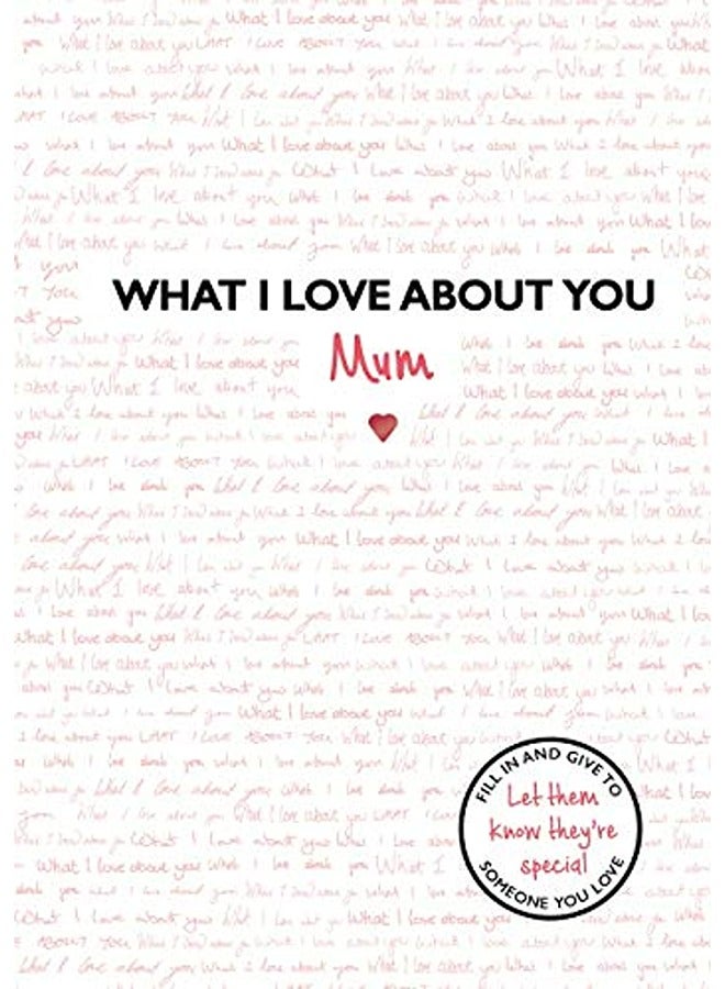What I Love About You Mum The Perfect Gift For Mothers Day 