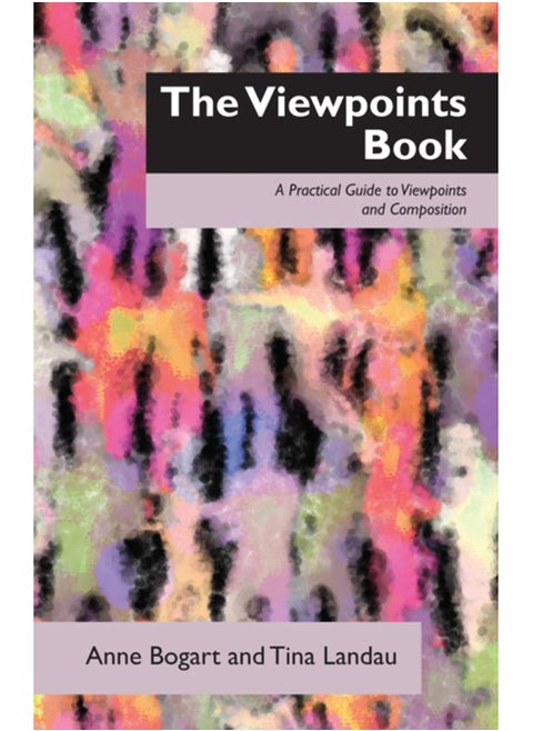 The Viewpoints Book : A Practical Guide to Viewpoints and Composition