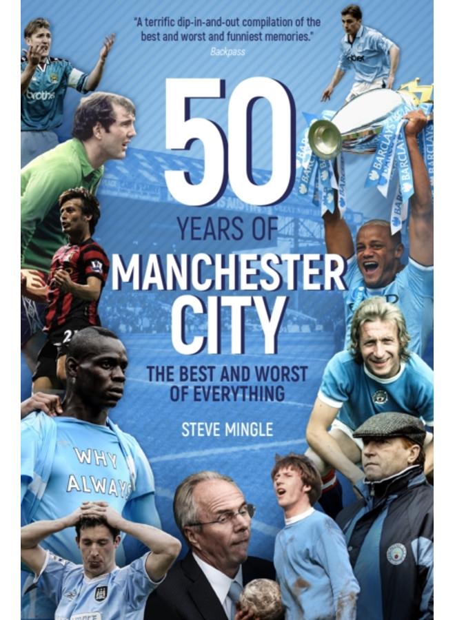 Fifty Years of Manchester City : The Best and Worst of Everything 