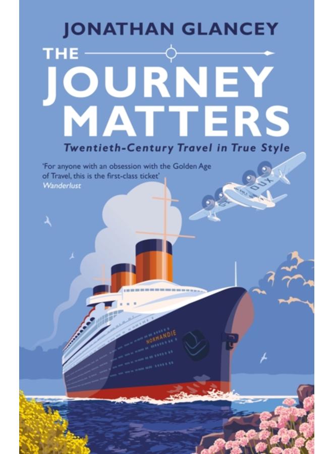 The Journey Matters : Twentieth-Century Travel in True Style