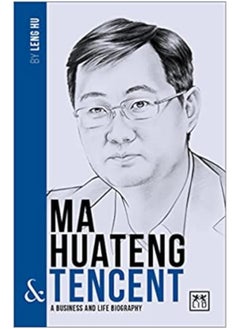 Ma Huateng & Tencent: A Business and Life Biography