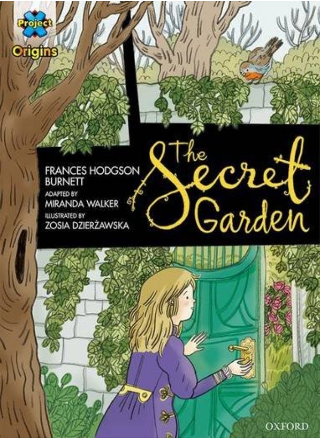 Project X Origins Igraphic Textsr: Dark Blue Book Band, Oxford Level 16: The Secret Garden 