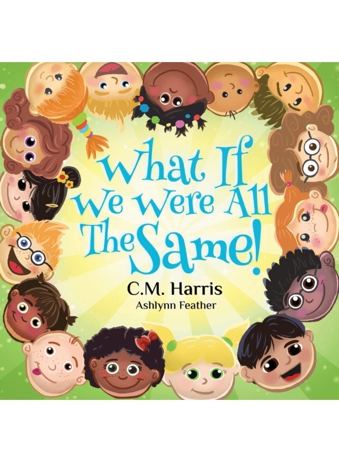 What If We Were All The Same!: A Children's Rhyming Book About Belonging 