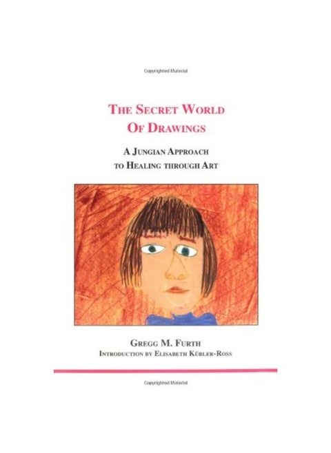 The Secret World of Drawings: A Jungian Approach to Healing Through Art