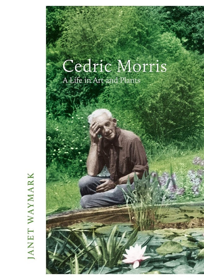 Cedric Morris: A Life in Art and Plants 