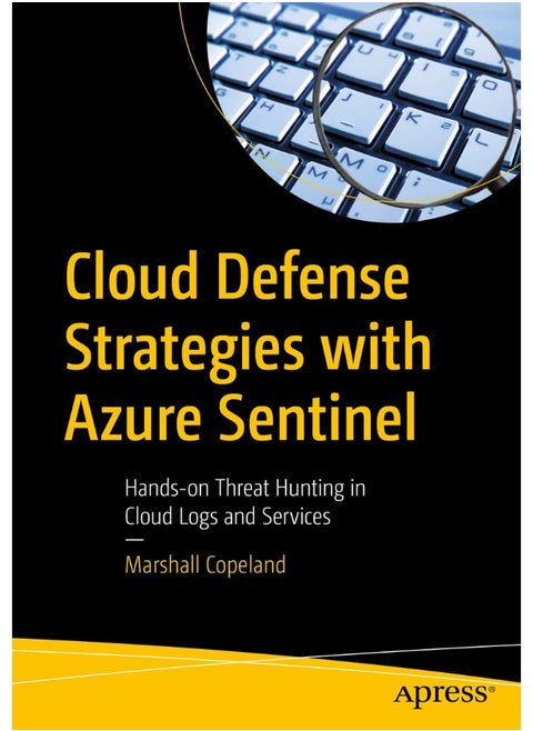 Cloud Defense Strategies with Azure Sentinel: Hands-on Threat Hunting in Cloud Logs and Services