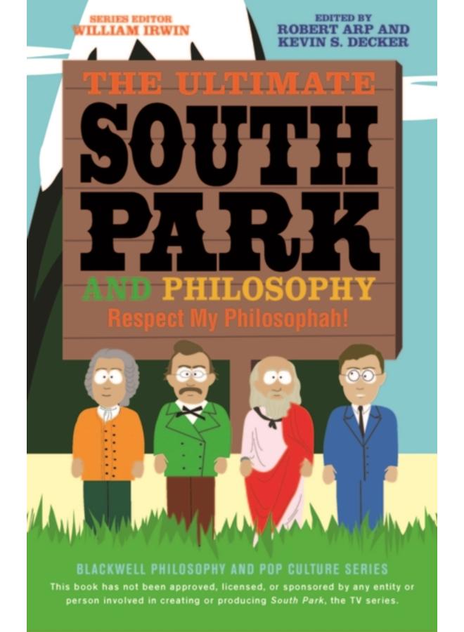The Ultimate South Park and Philosophy : Respect My Philosophah!