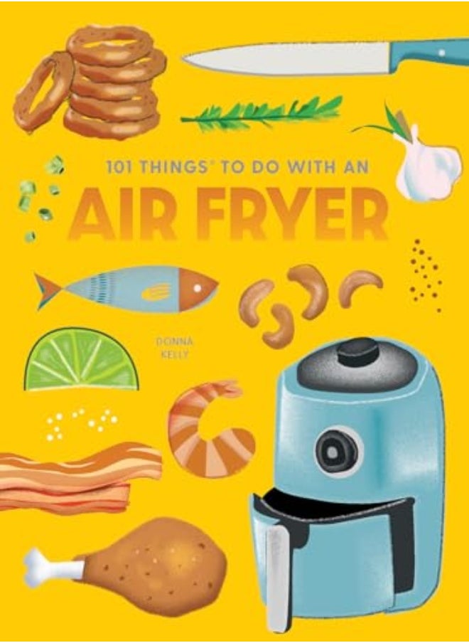 101 THINGS TO DO WITH AN AIR FRYER NEW E 