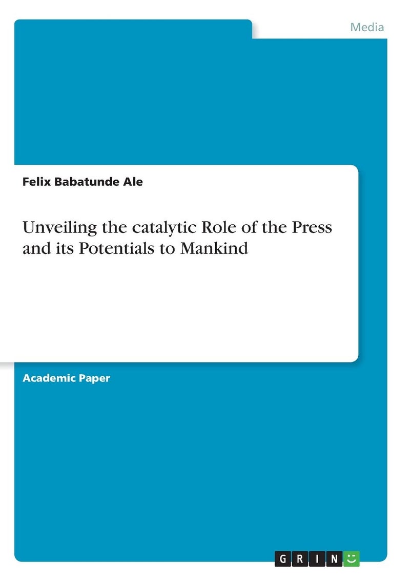 Unveiling the catalytic Role of the Press and its Potentials to Mankind 