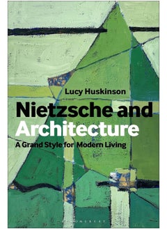 Nietzsche and Architecture: The Grand Style for Modern Living 