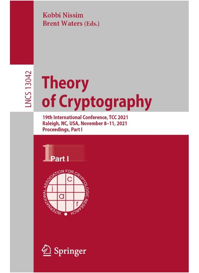 Theory of Cryptography: 19th International Conference, TCC 2021, Raleigh, NC, USA, November 8-11, 2021, Proceedings, Part I 