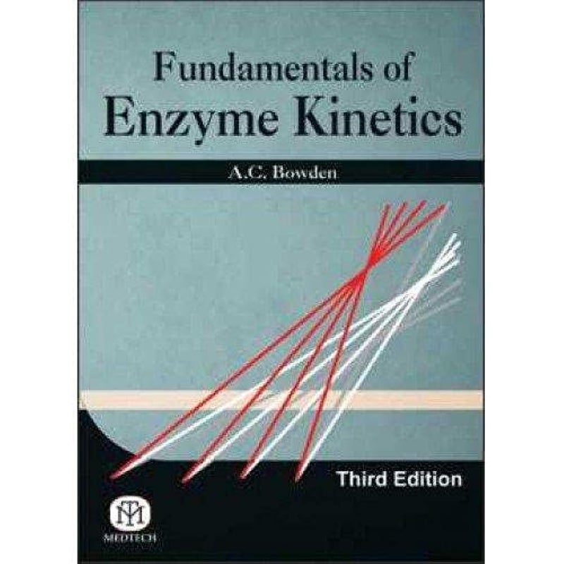 Fundamentals of Enzyme Kinetics,India By a.C.Bowden