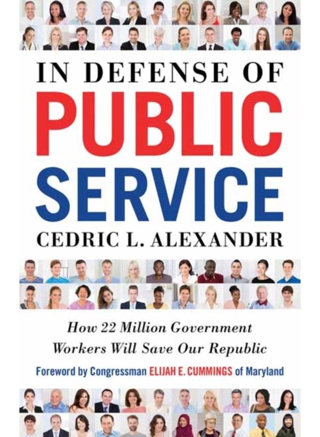 In Defense of Public Service How 22 Million Government Workers Will Save our Republic - Paperback