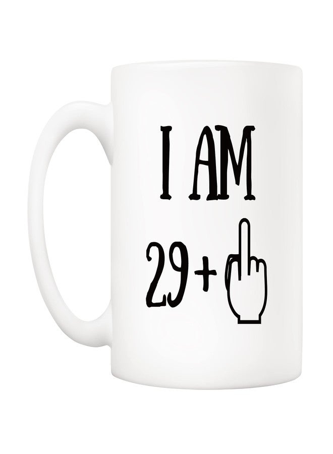 5Aup Funny 30th Birthday Coffee Mug, I Am 29 + 1 Best Gag 30th Birthday Gifts for Him Her Coworker Friend Cup White, 11 Oz - Image 2