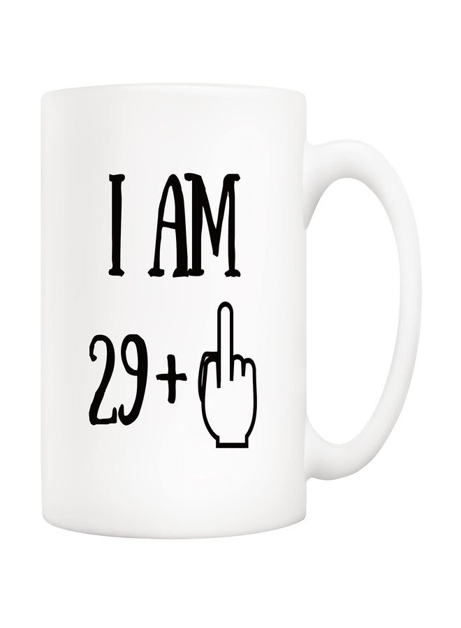 5Aup Funny 30th Birthday Coffee Mug, I Am 29 + 1 Best Gag 30th Birthday Gifts for Him Her Coworker Friend Cup White, 11 Oz - Image 1