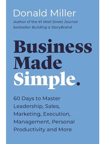 Business Made Simple 60 Days To Master Leadership Sales Marketing Execution Management Persona 