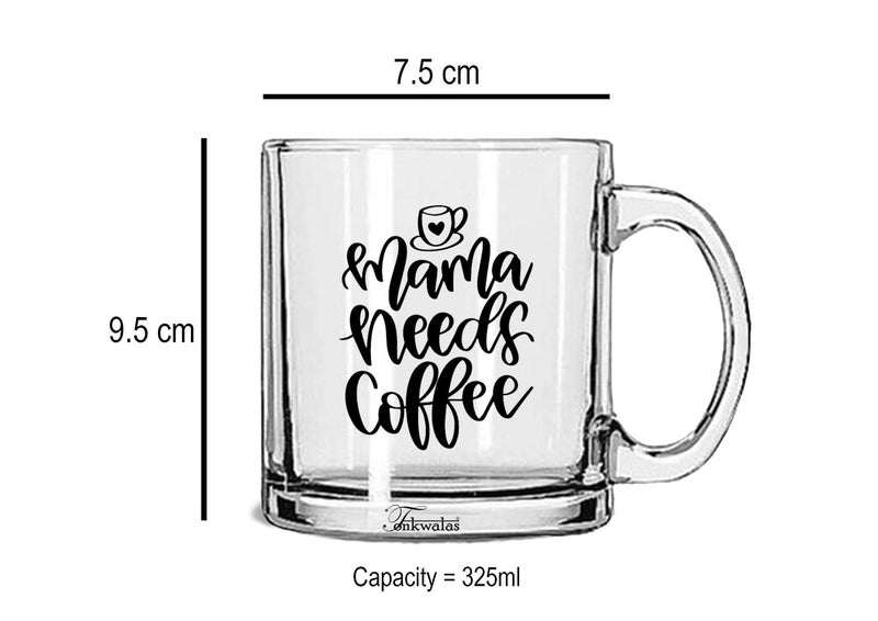 TONKWALAS Mama Needs Coffee Printed Transparent Glass Coffee and Tea Mug Funny Gift for Mom, Mother, Gandma, Grandmother (325 ML) - Image 3