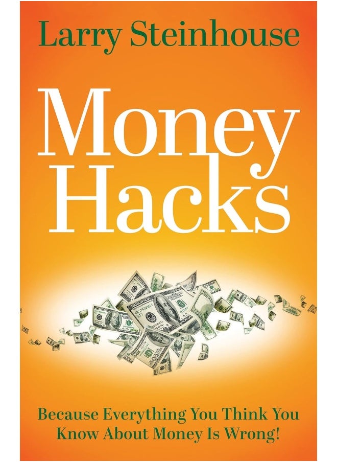 Morgan James Publishing Money Hacks: Because everything you think you know about money is wrong 