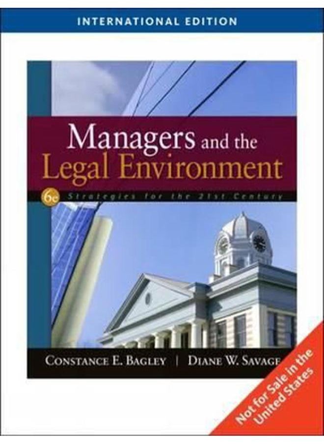Managers and the Legal Environment  Strategies for the 21st Century  Ed   6 