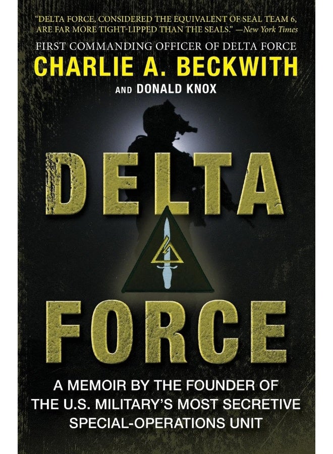 Delta Force: A Memoir by the Founder of the U.S. Military's Most Secretive Special-Operations Unit 