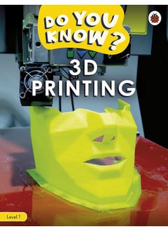 Do You Know? Level 1 – 3D Printing  - Image 1