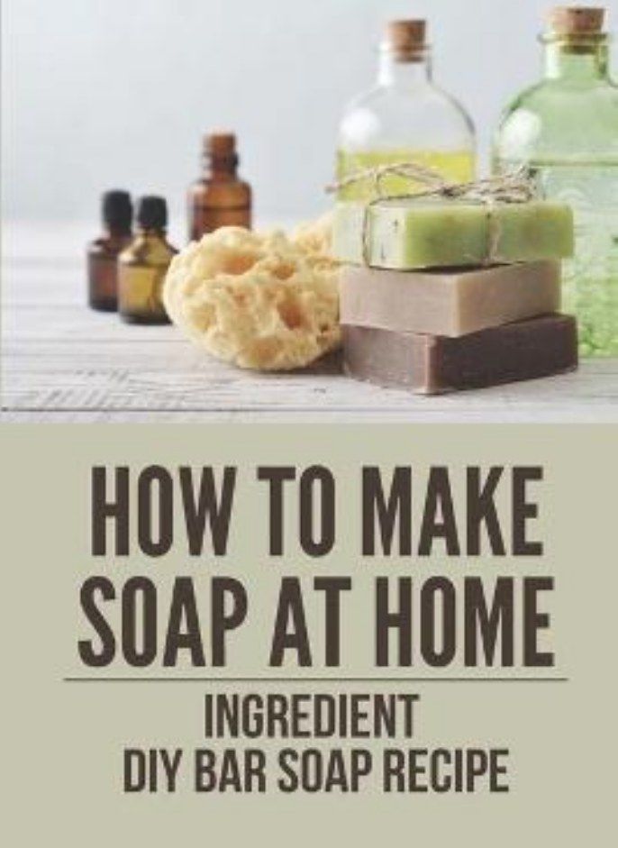 How To Make Soap At Home: Ingredient Diy Bar Soap Recipe: Organic Soap Diy 