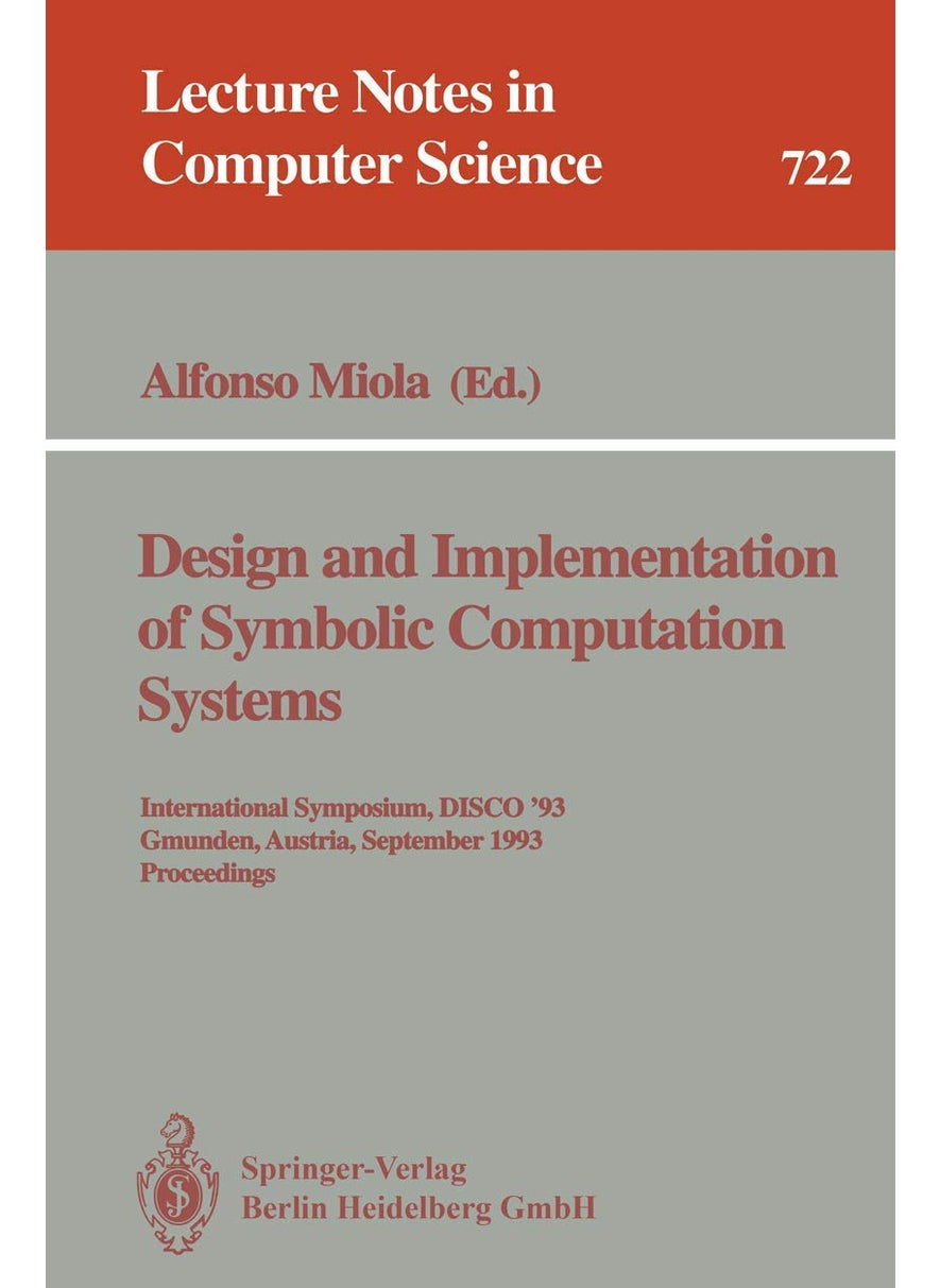 Design and Implementation of Symbolic Computation Systems: International Symposium, DISCO '93, Gmunden, Austria, September 15-17, 1993. Proceedings 