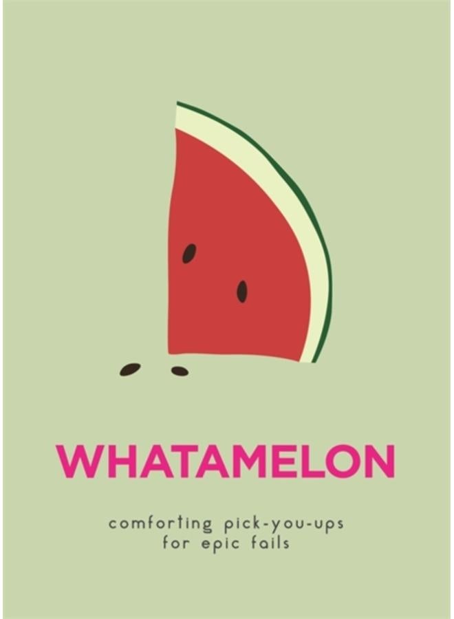 WhatAMelon : Comforting pick-you-ups for epic fails 
