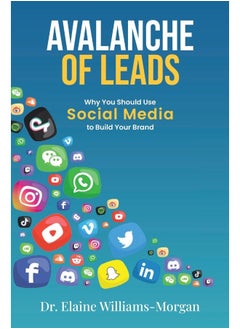 Avalanche of Leads: Why You Should Use Social Media to Build Your Bran 
