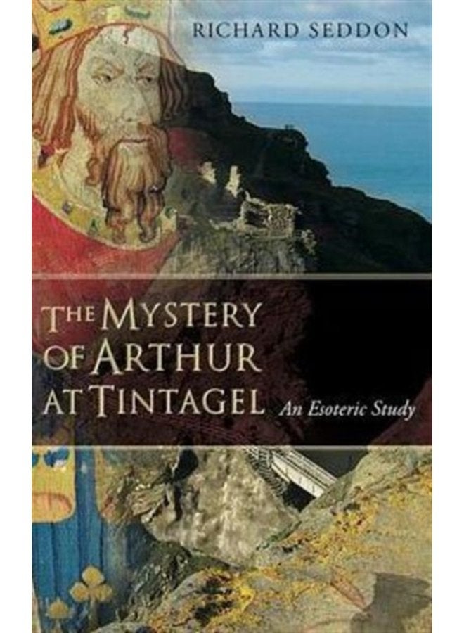 The Mystery of Arthur at Tintagel An Esoteric Study - Paperback