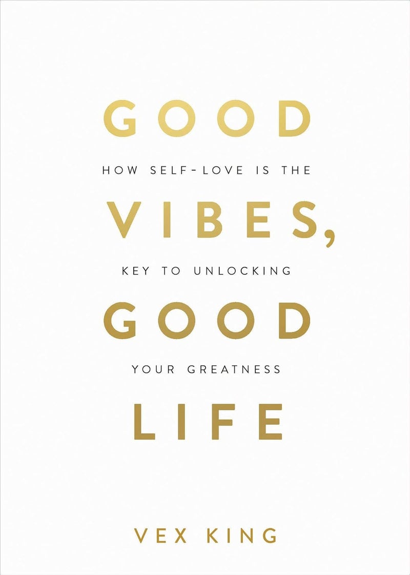 Good Vibes, Good Life: How Self-Love Is The Key To Unlocking Your Greatness: The #1 Sunday Times Bestseller