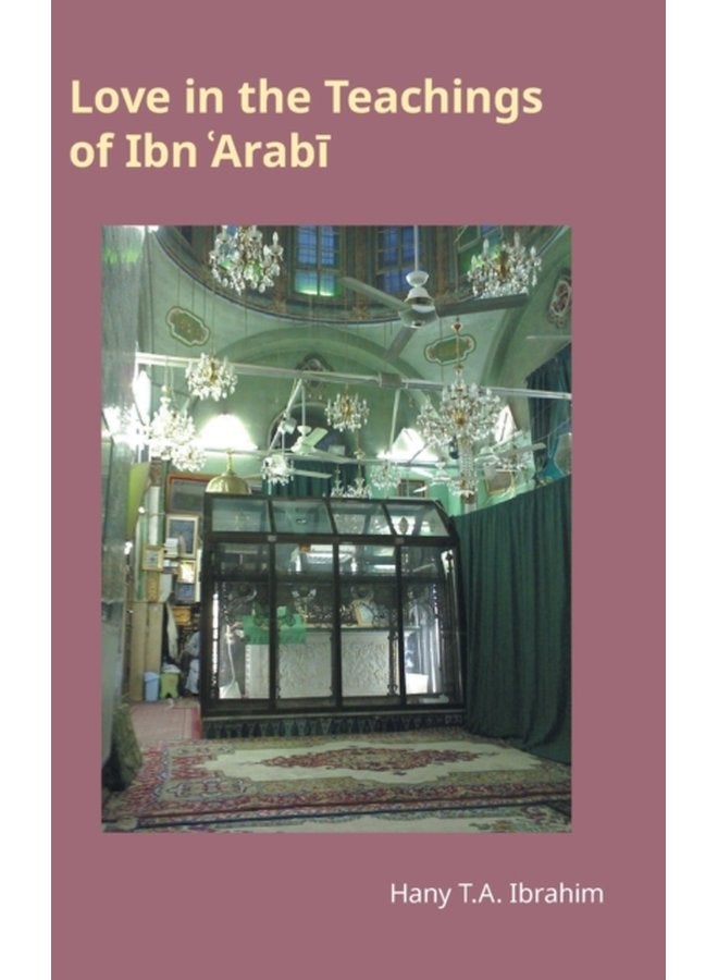 Love in the Teachings of Ibn Arabi - Hardback