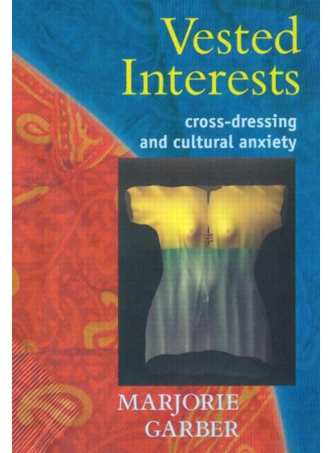 Vested Interests : Cross-dressing and Cultural Anxiety 
